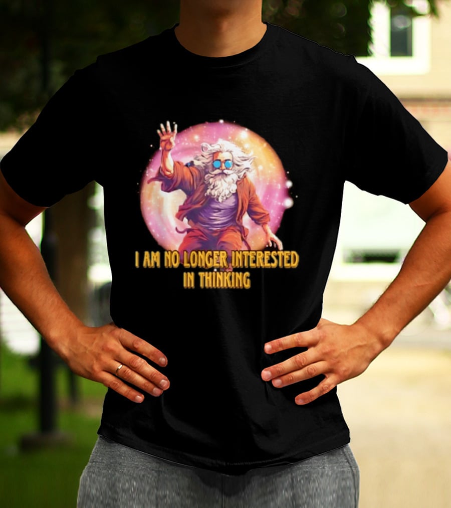 I Am No Longer Interested In Thinking Wizard With Sunglasses And Cosmic Aura T-Shirt