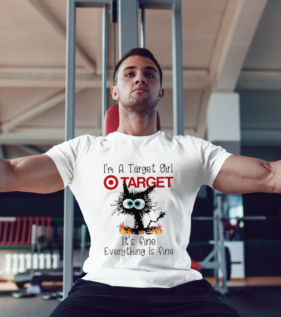 I'm A Target Girl Cat Everything Is Fine 2026 T-Shirt