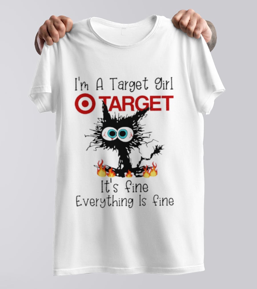 I'm A Target Girl Cat Everything Is Fine 2026 T-Shirt