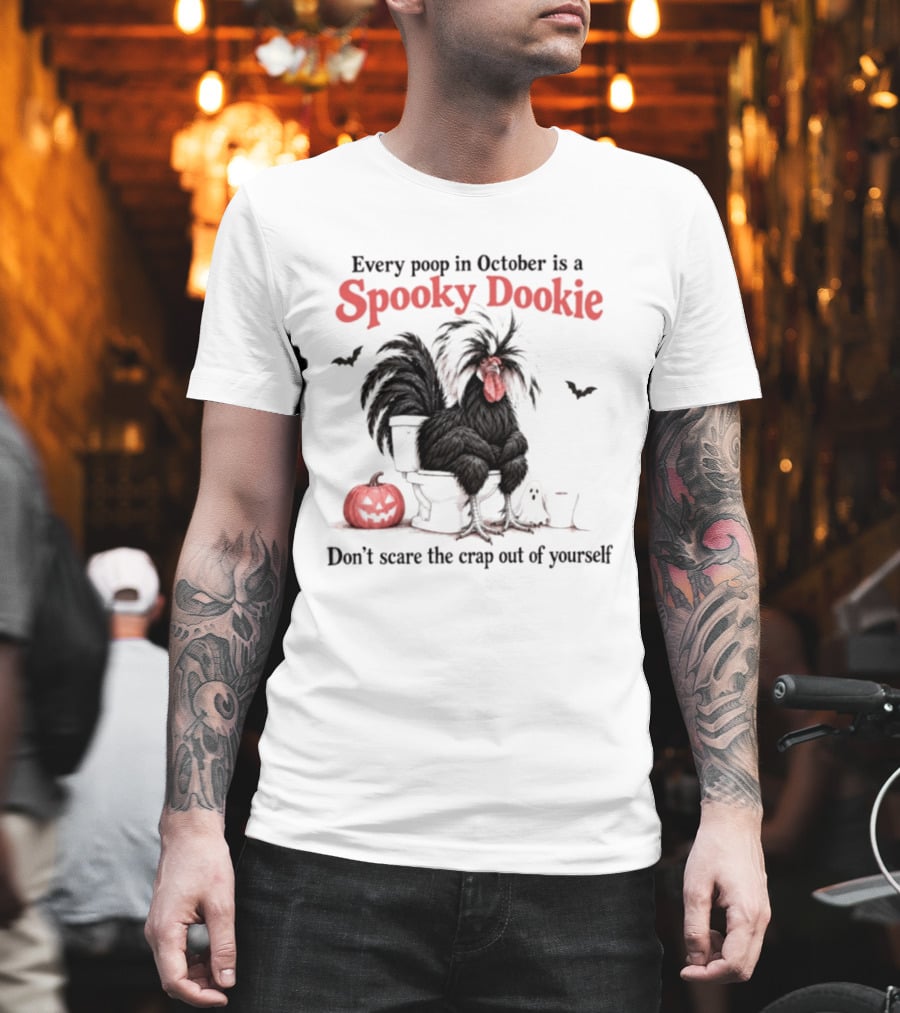 Every Poop In October Is A Spooky Dookie Don't Scare The Crap Out Of Yourself Rooster With Pumpkin And Ghost T-Shirt