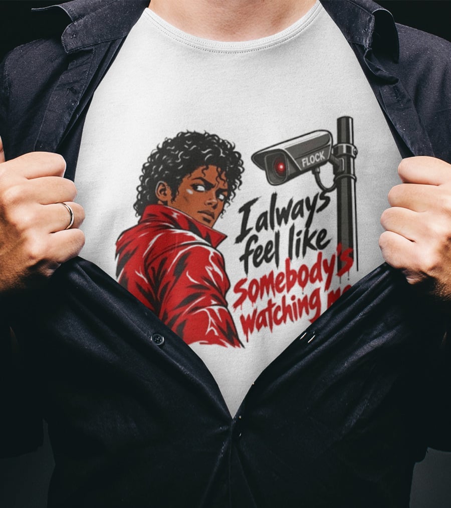 I Always Feel Like Somebody's Ing Me Jackson Red Jacket Surveillance Camera T-Shirt
