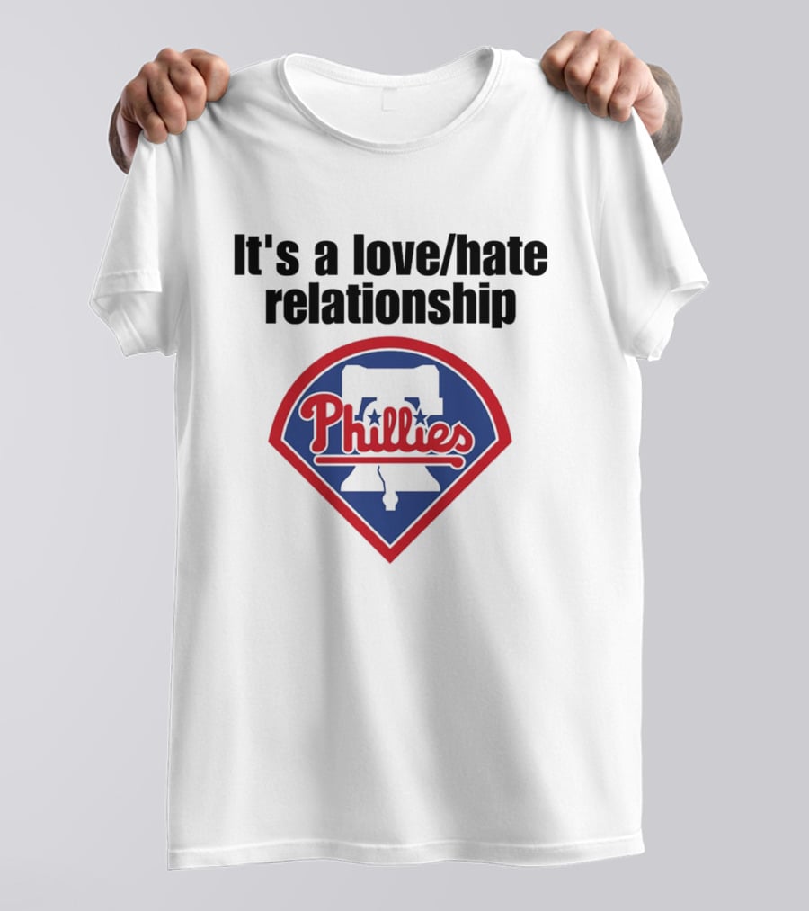 It's A Love Hate Relationship Phillies Baseball Meme T-Shirt