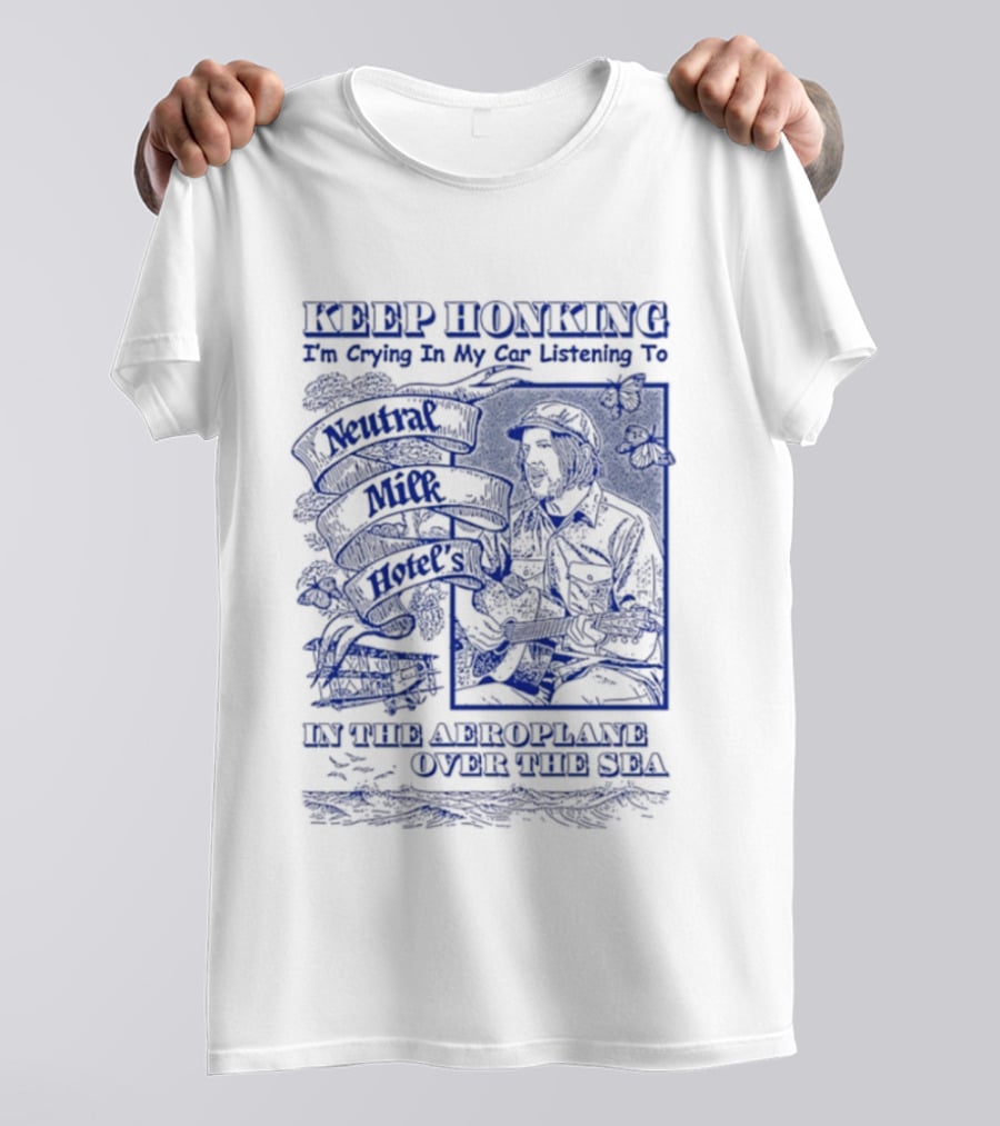 Keep Honking I'm Crying In My Car Listening To Neutral Milk Hotel Two Headed Boy Unfurl American Flags Over Your Sea T-Shirt