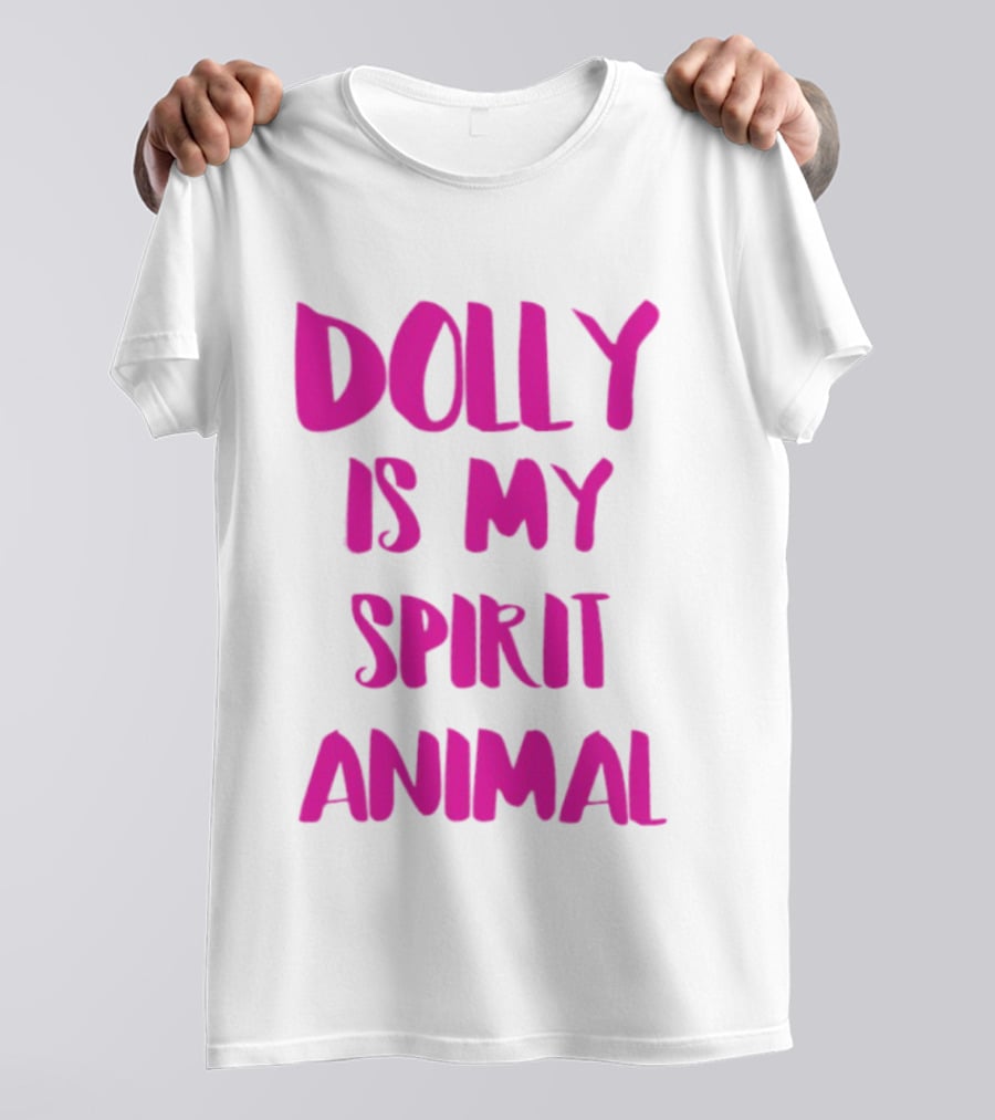 Dolly Is My Spirit Animal Pink T-Shirt
