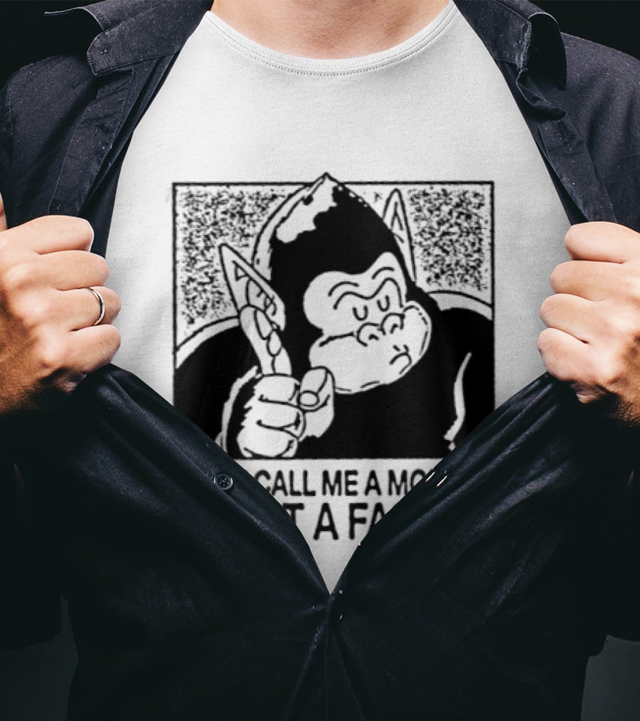 Don't Call Me A Monkey I'm Not A Fascist Cartoon Character With Gorilla T-Shirt
