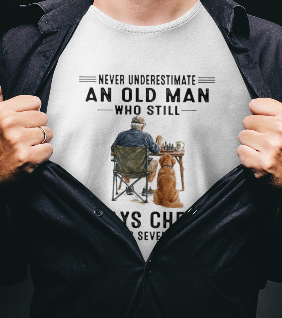 Never Underestimate An Old Man Who Still Plays Chess In His Seventies T-Shirt