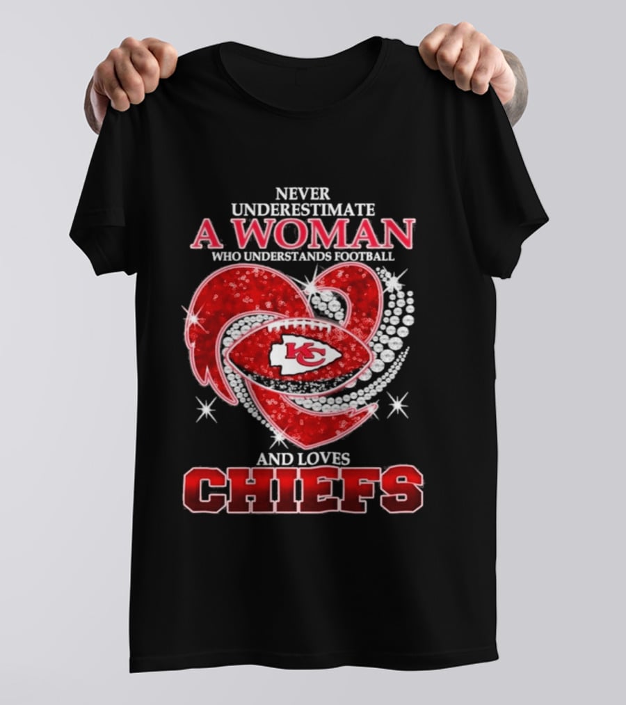 Never Underestimate A Woman Who Understands Football And Loves Chiefs KC Football T-Shirt