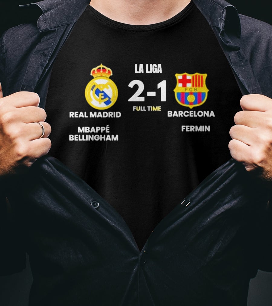 Real Madrid 2 1 Barcelona La Liga Full Time Mbappé Bellingham Fermin T-Shirt