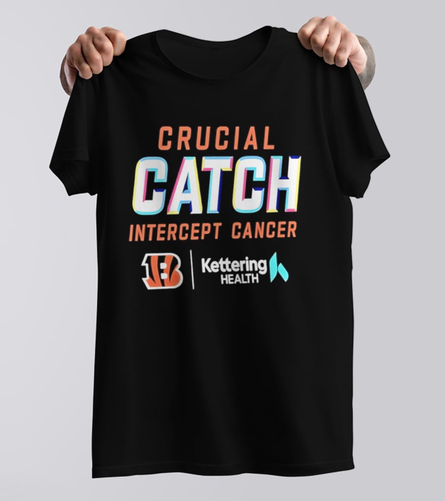 Crucial Catch Intercept Cancer Cincinnati Bengals Kettering Health T-Shirt