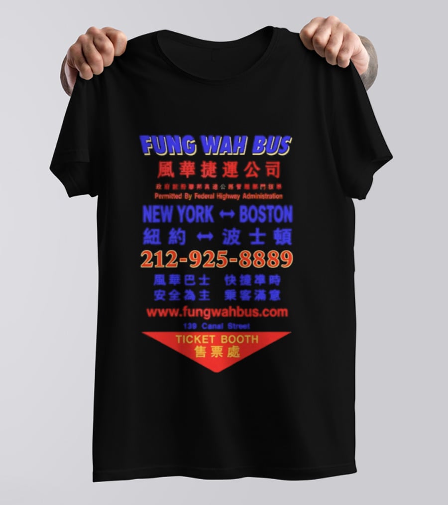 Fung Wah Bus New York Boston Ticket Booth Contact 212 925 8889 Website FungWahBus.com T-Shirt