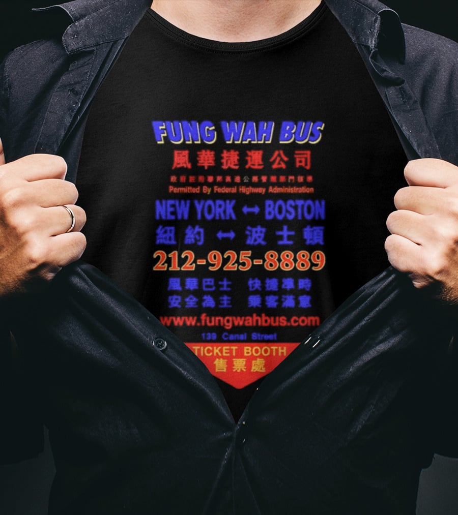 Fung Wah Bus New York Boston Ticket Booth Contact 212 925 8889 Website FungWahBus.com T-Shirt