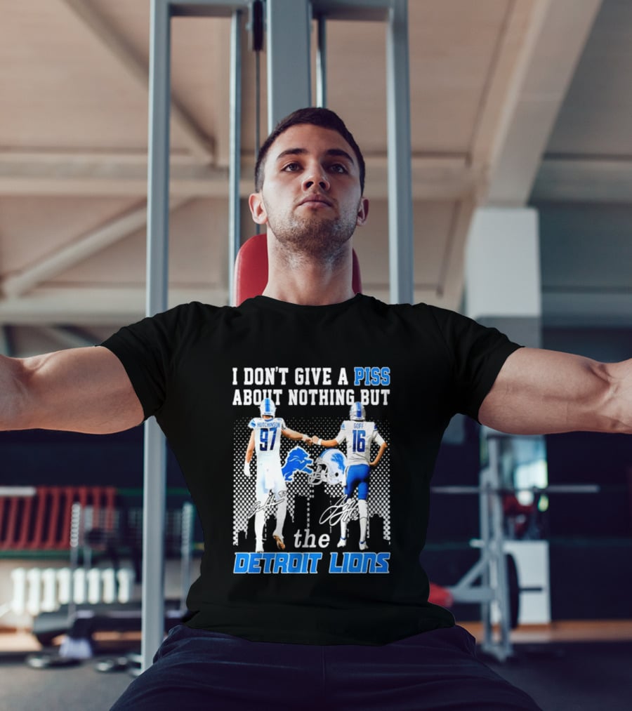 Hutchinson Goff I Don't Give A Piss About Nothing But The Detroit Lions T-Shirt