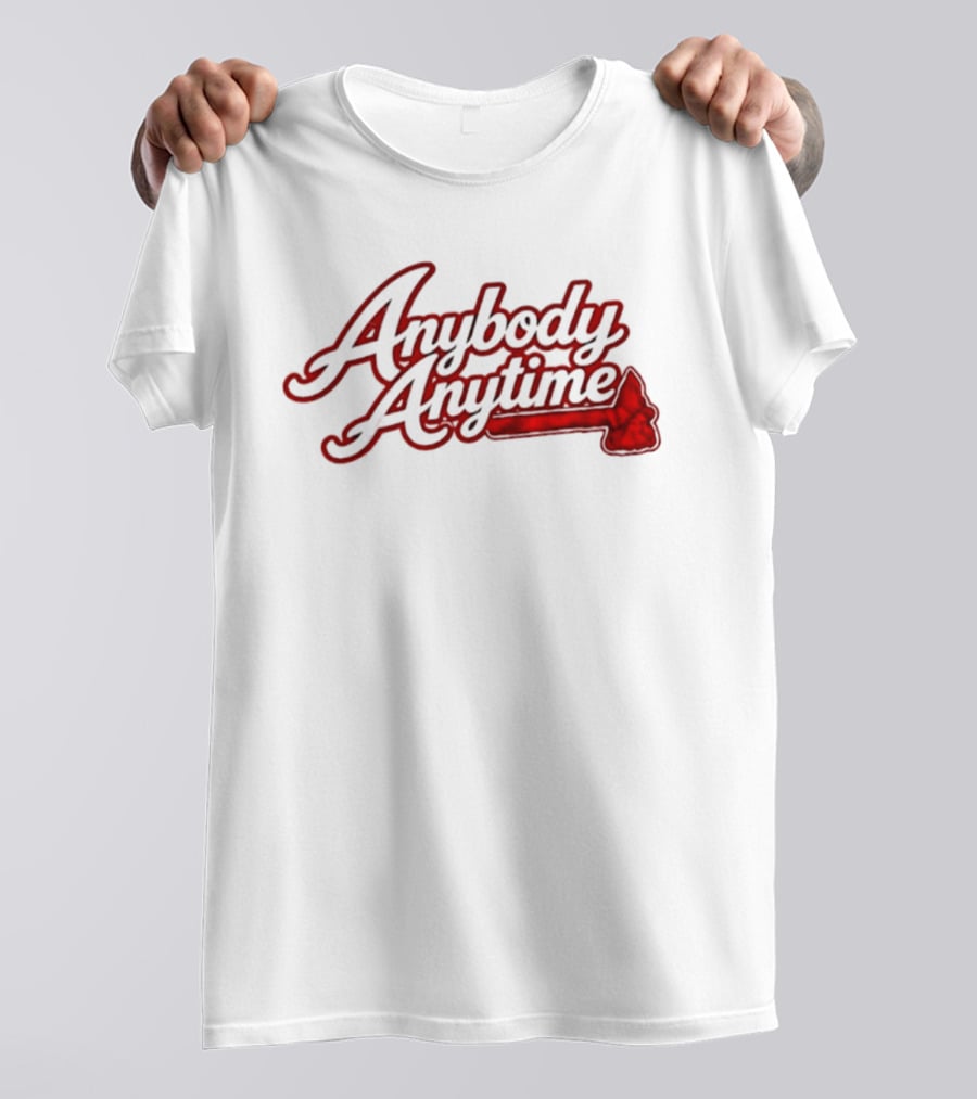 Anybody Anytime MLB Atlanta Braves Baseball T-Shirt