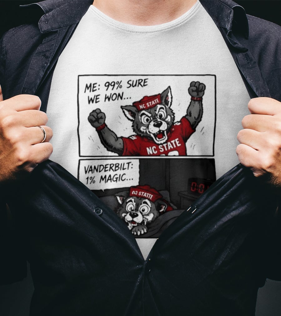 NC State Wolfpack 99 Percent Sure We Won Vanderbilt 1 Percent Magic Comic T-Shirt