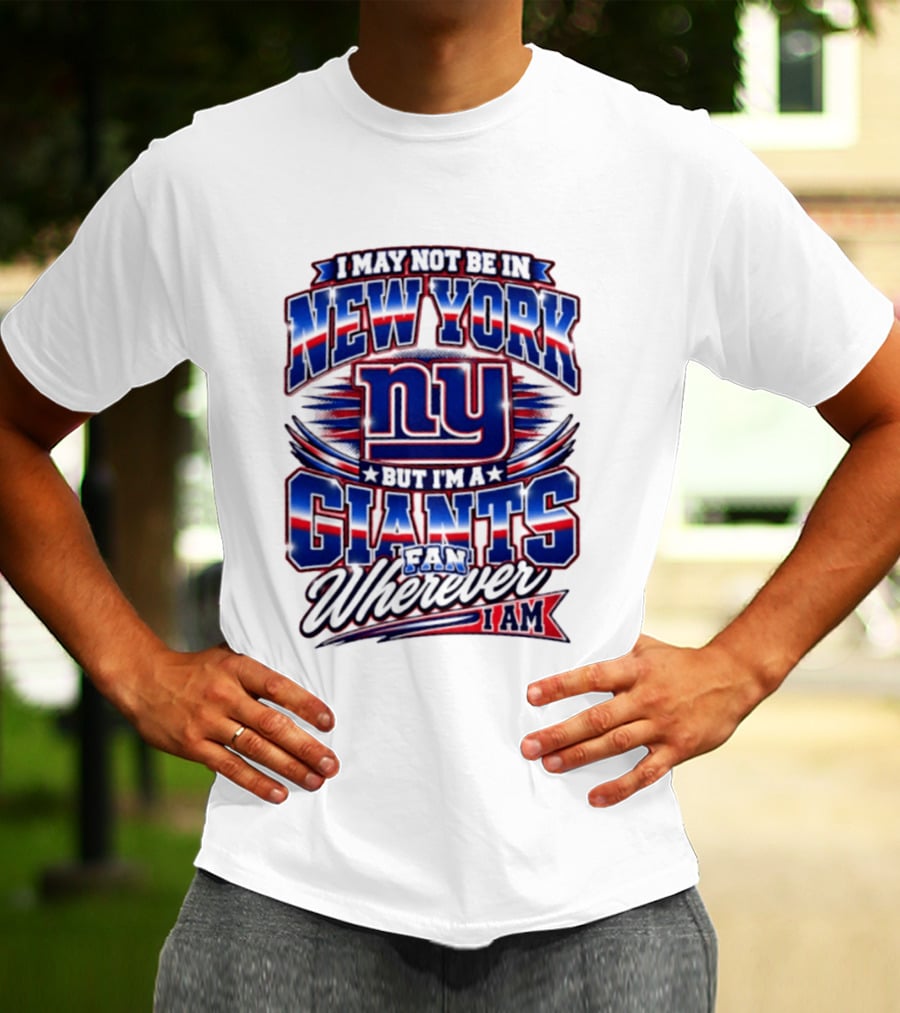 New York Giants Fan Wherever I Am Football T-Shirt