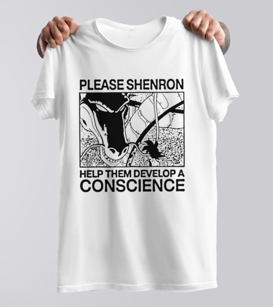 Please Shenron Help Them Develop A Conscience T-Shirt