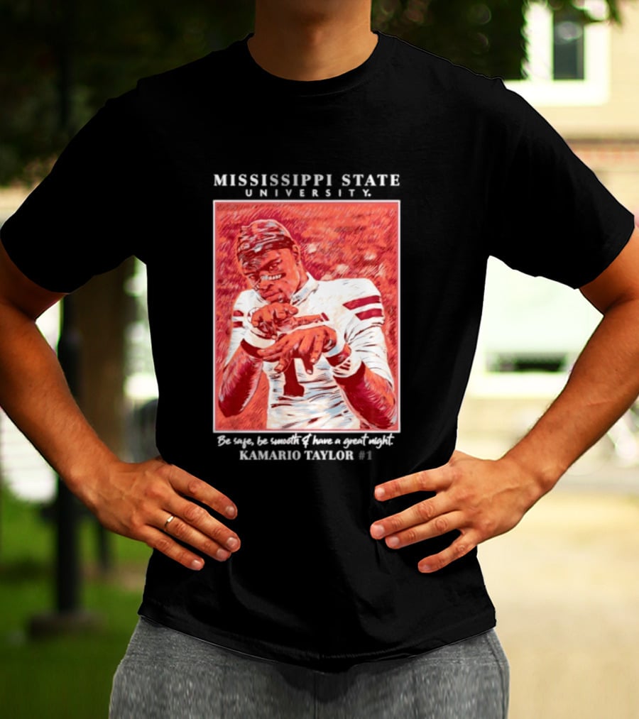 Mississippi State University Kamario Taylor Be Safe Be Smooth Have A Great Night T-Shirt