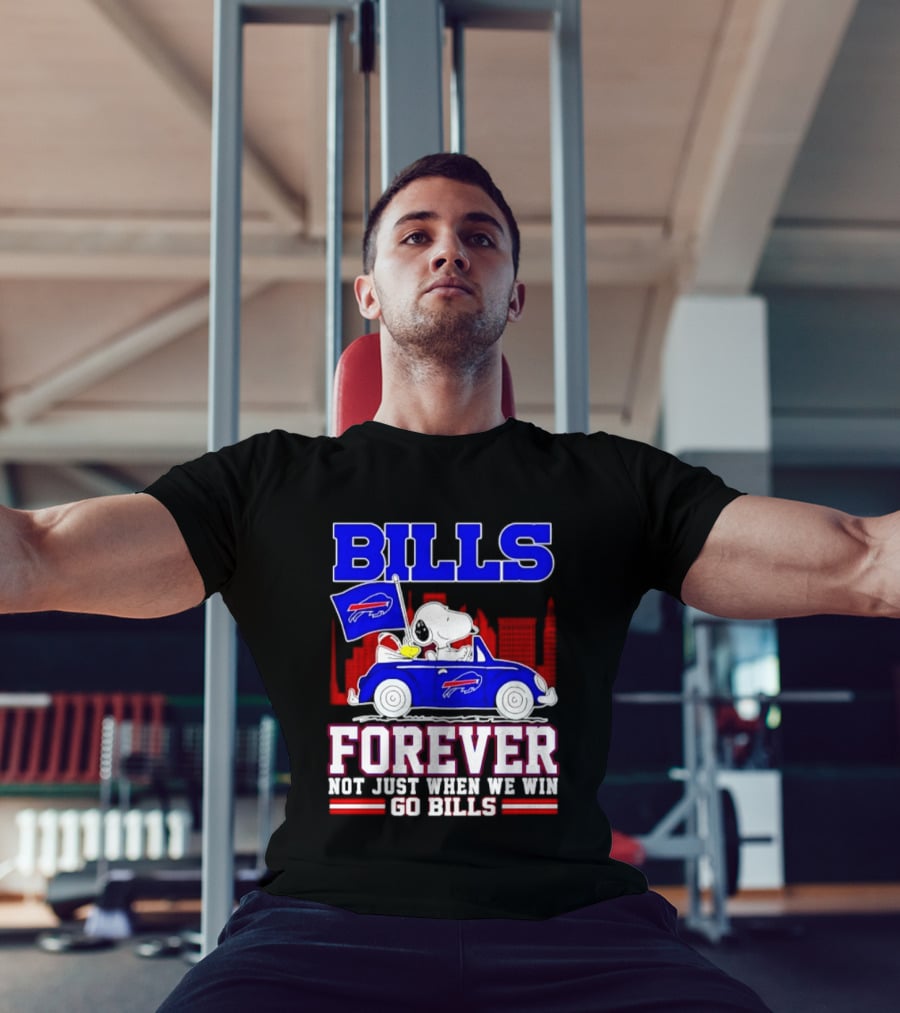 Bills Forever Snoopy Driving Car Buffalo Not Just When We Win Go Bills Football T-Shirt