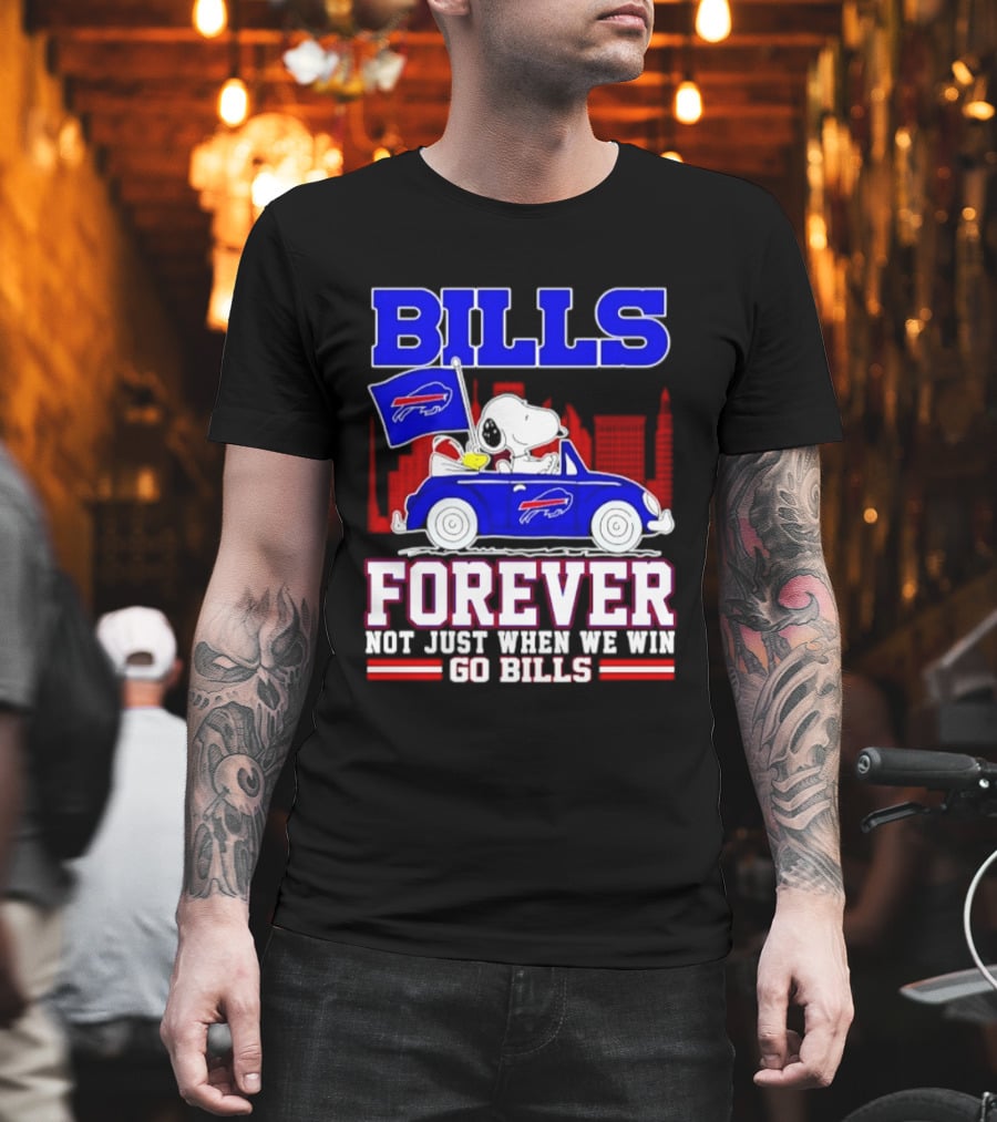 Bills Forever Snoopy Driving Car Buffalo Not Just When We Win Go Bills Football T-Shirt