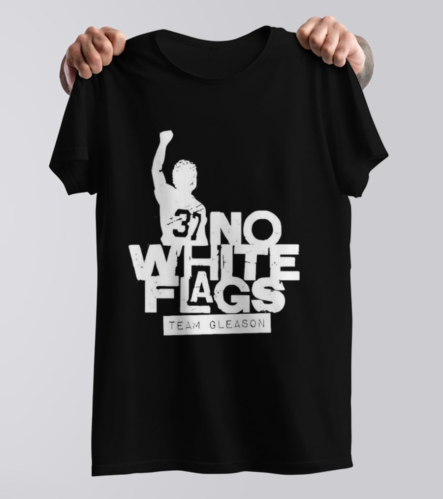 No White Flags Team Gleason 37 Iconic Athlete Symbol Of Resilience T-Shirt