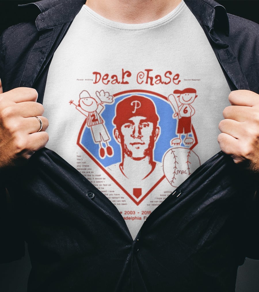 Philadelphia Phillies Dear Chase 2003 2015 Philadelphia Forever T-Shirt