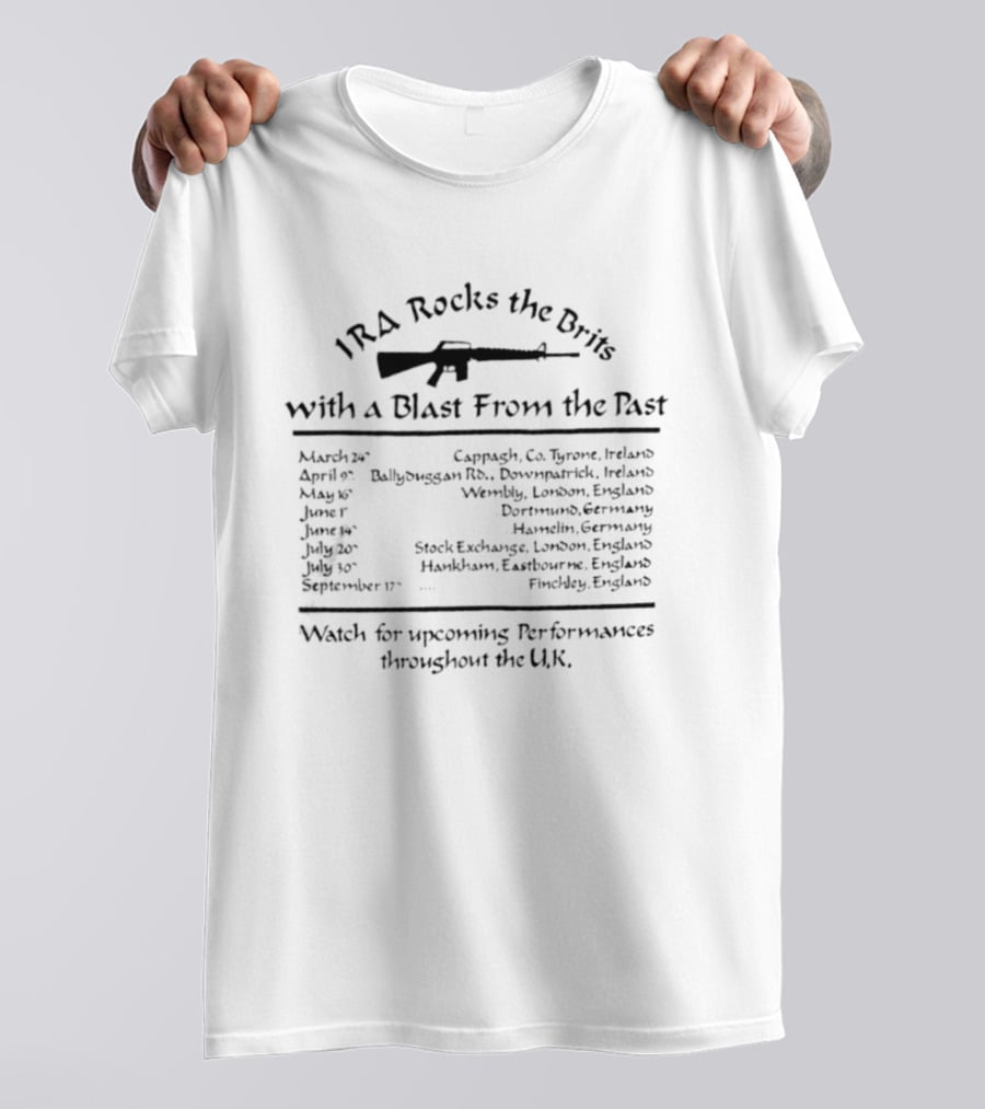 IRA Rocks The Brits With A Blast From The Past T-Shirt