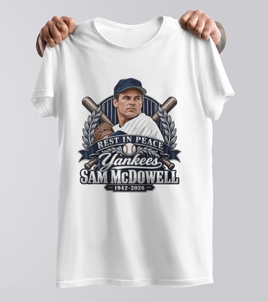 Rest In Peace Yankees Sam McDowell 1942 2026 Baseball Memoriam T-Shirt