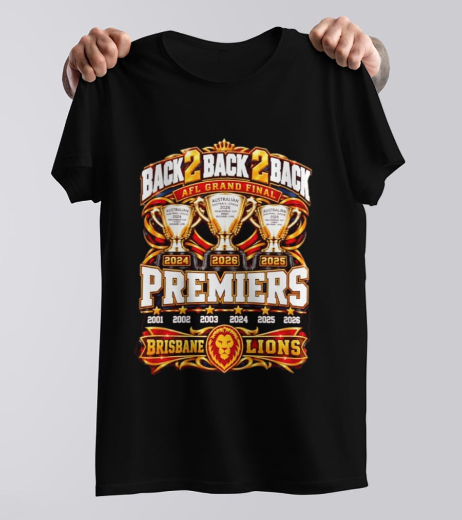 Back 2 Back 2 Back AFL Grand Final 2026 Brisbane Lions Premiers 2024 2025 2026 T-Shirt