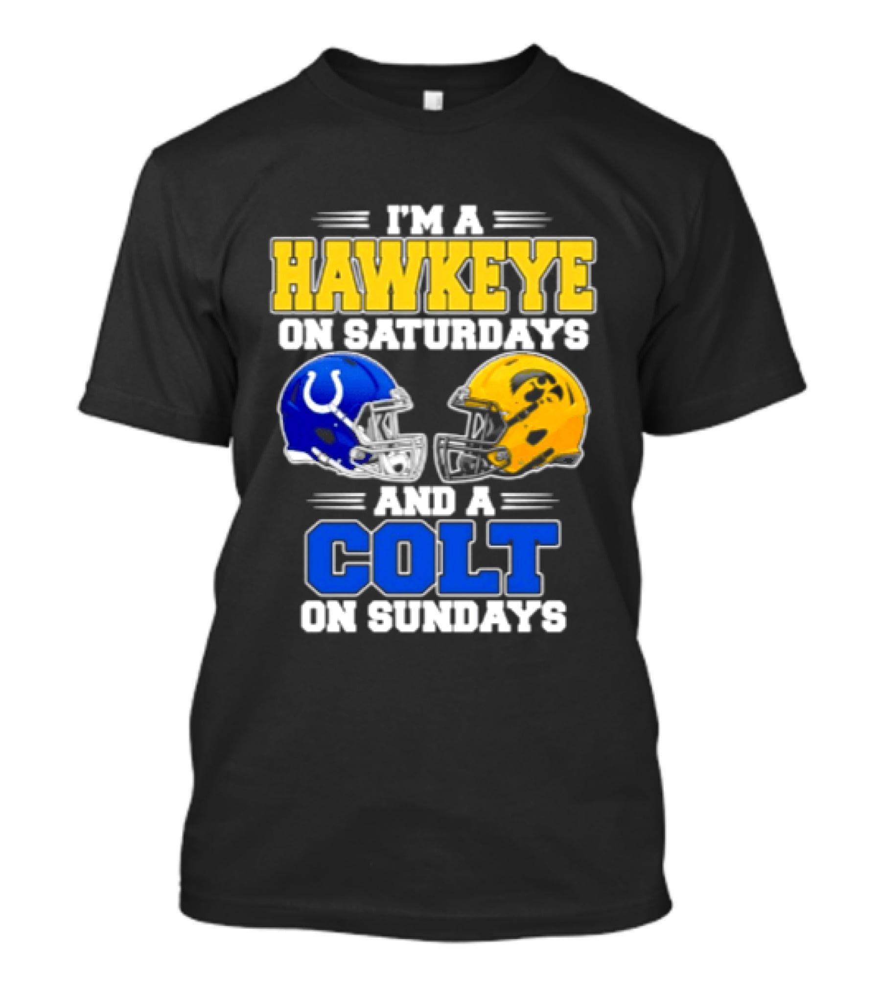 I'm A Hawkeye On Saturdays And A Colt On Sundays Football Fan 2026 T-Shirt