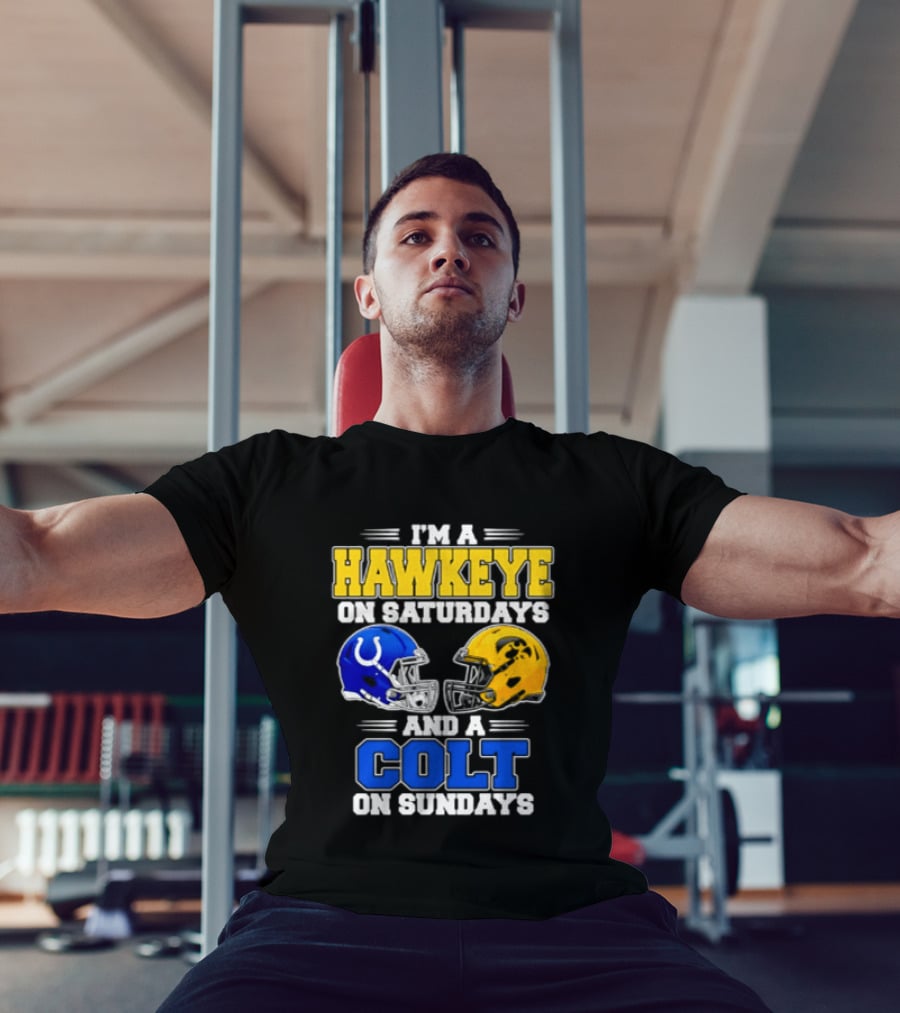 I'm A Hawkeye On Saturdays And A Colt On Sundays Football Fan 2026 T-Shirt