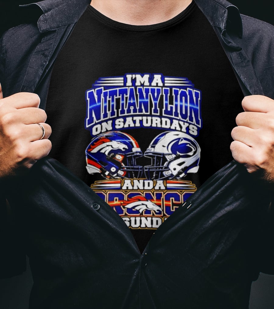 I'm A Nittany Lion On Saturdays And A Bronco On Sundays Football Helmets T-Shirt
