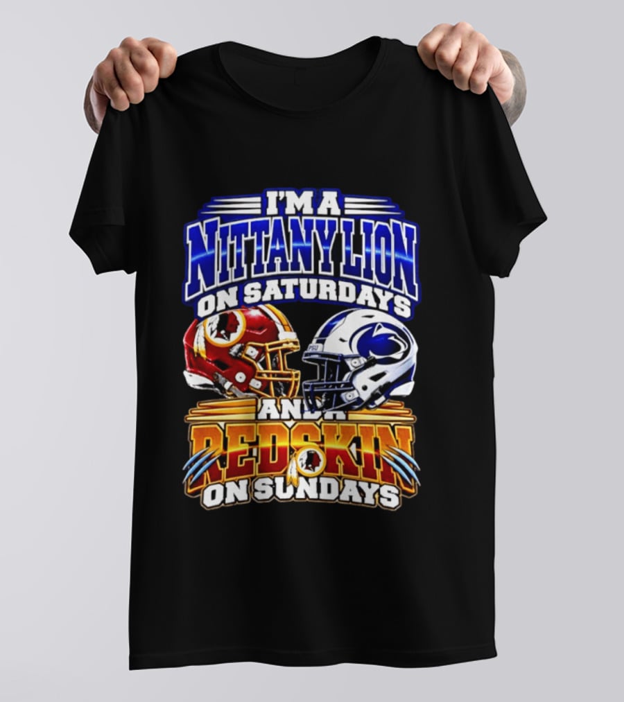 I'm A Nittany Lion On Saturdays And A Redskins On Sundays Football 2026 T-Shirt