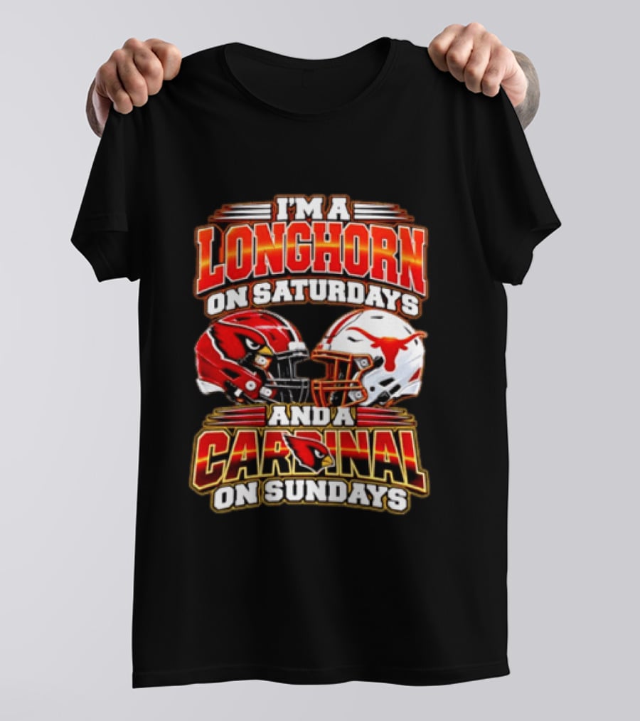 I'm A Longhorn On Saturdays And A Cardinal On Sundays Football T-Shirt
