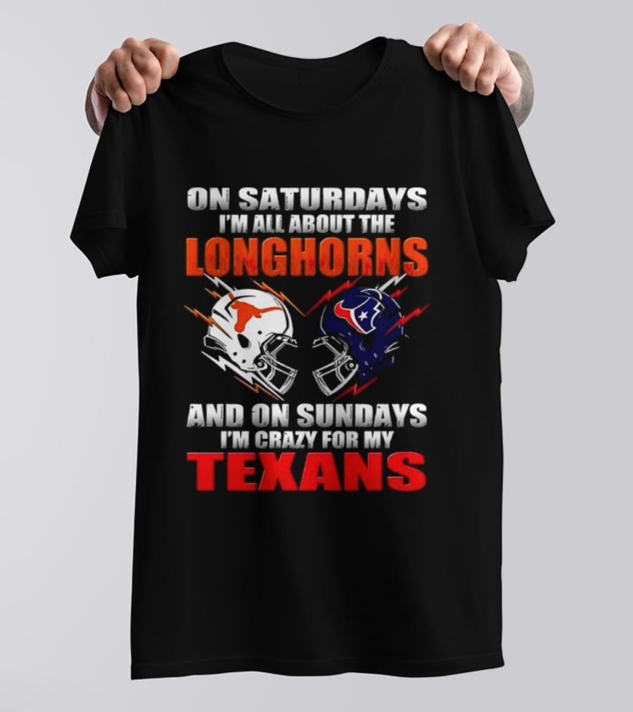 On Saturdays I'm All About The Longhorns And On Sundays I'm Crazy For My Texans Football Helmet 2026 T-Shirt
