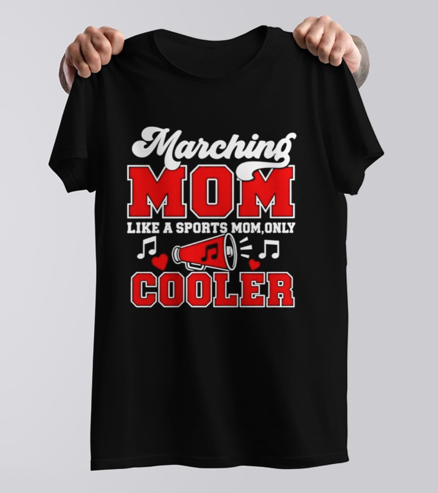 Marching Mom Like A Sports Mom Only Cooler Musical Megaphone And Hearts T-Shirt