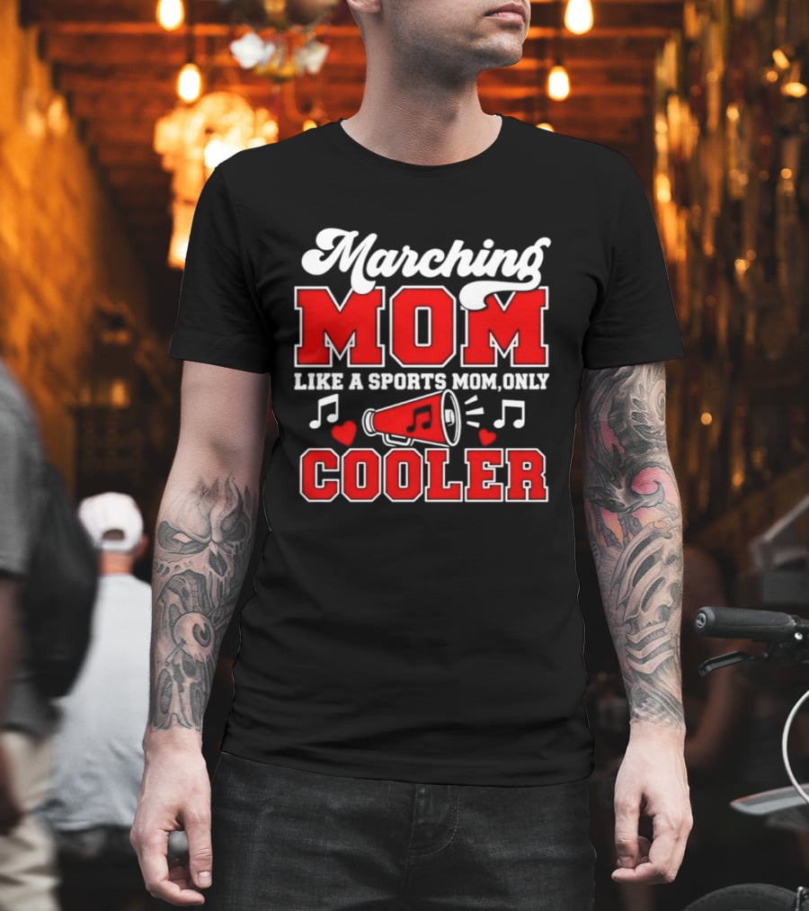 Marching Mom Like A Sports Mom Only Cooler Musical Megaphone And Hearts T-Shirt
