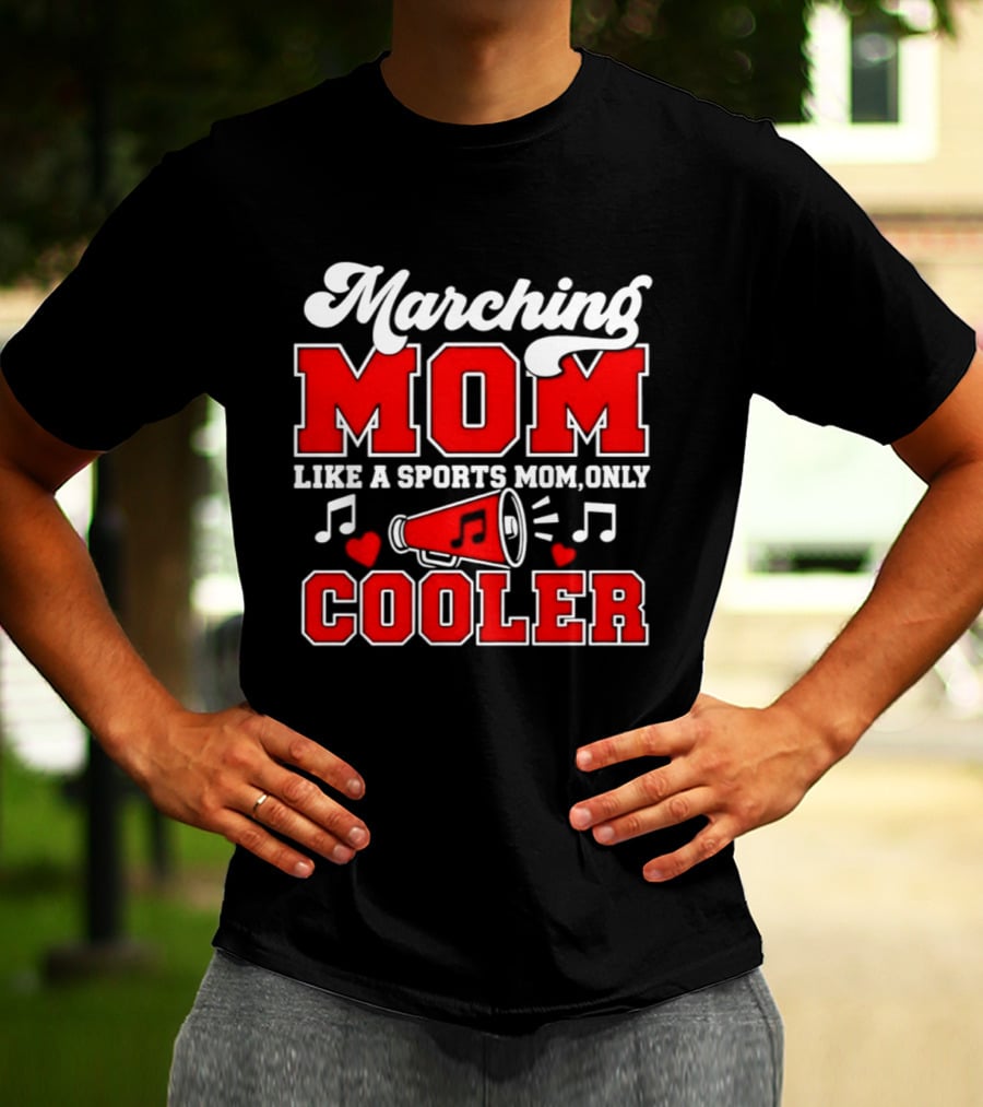 Marching Mom Like A Sports Mom Only Cooler Musical Megaphone And Hearts T-Shirt