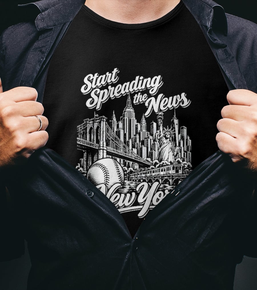 Start Spreading The News New York City Skyline Baseball Statue Of Liberty T-Shirt