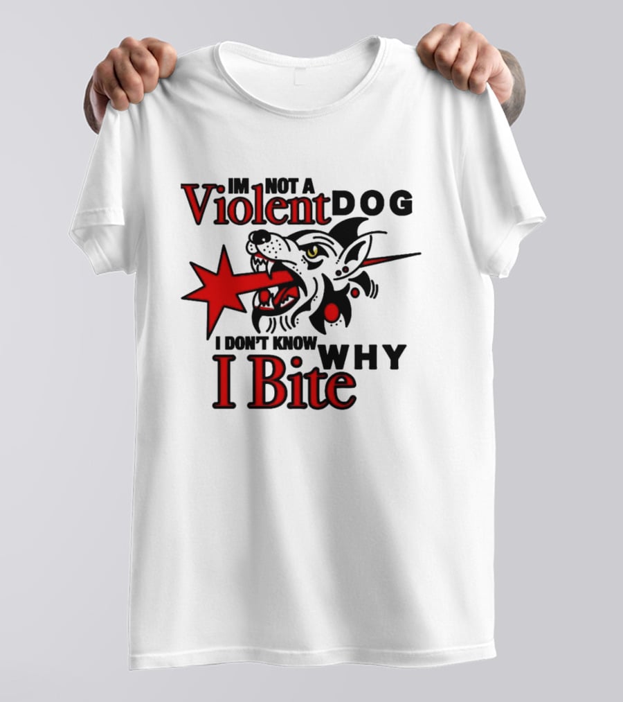 I'm Not A Violent Dog I Don't Know Why I Bite Dog Meme T-Shirt
