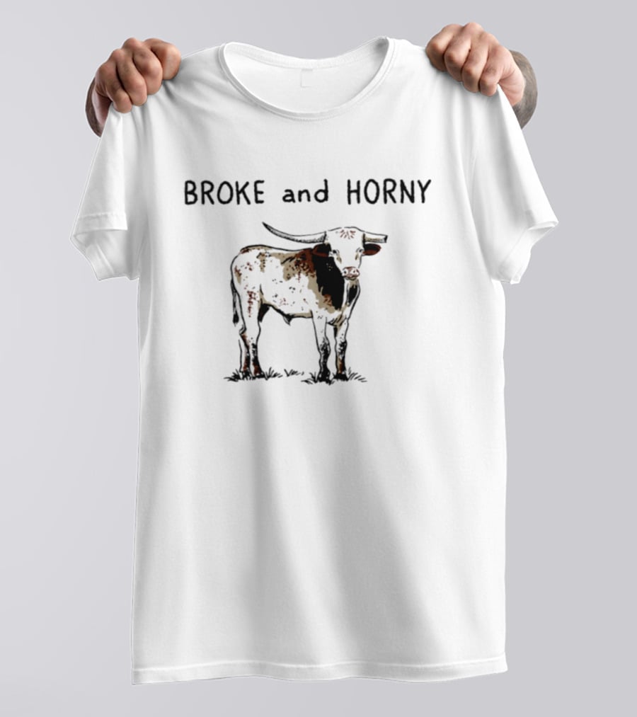 Broke And Horny Texas Longhorn Cow Image T-Shirt
