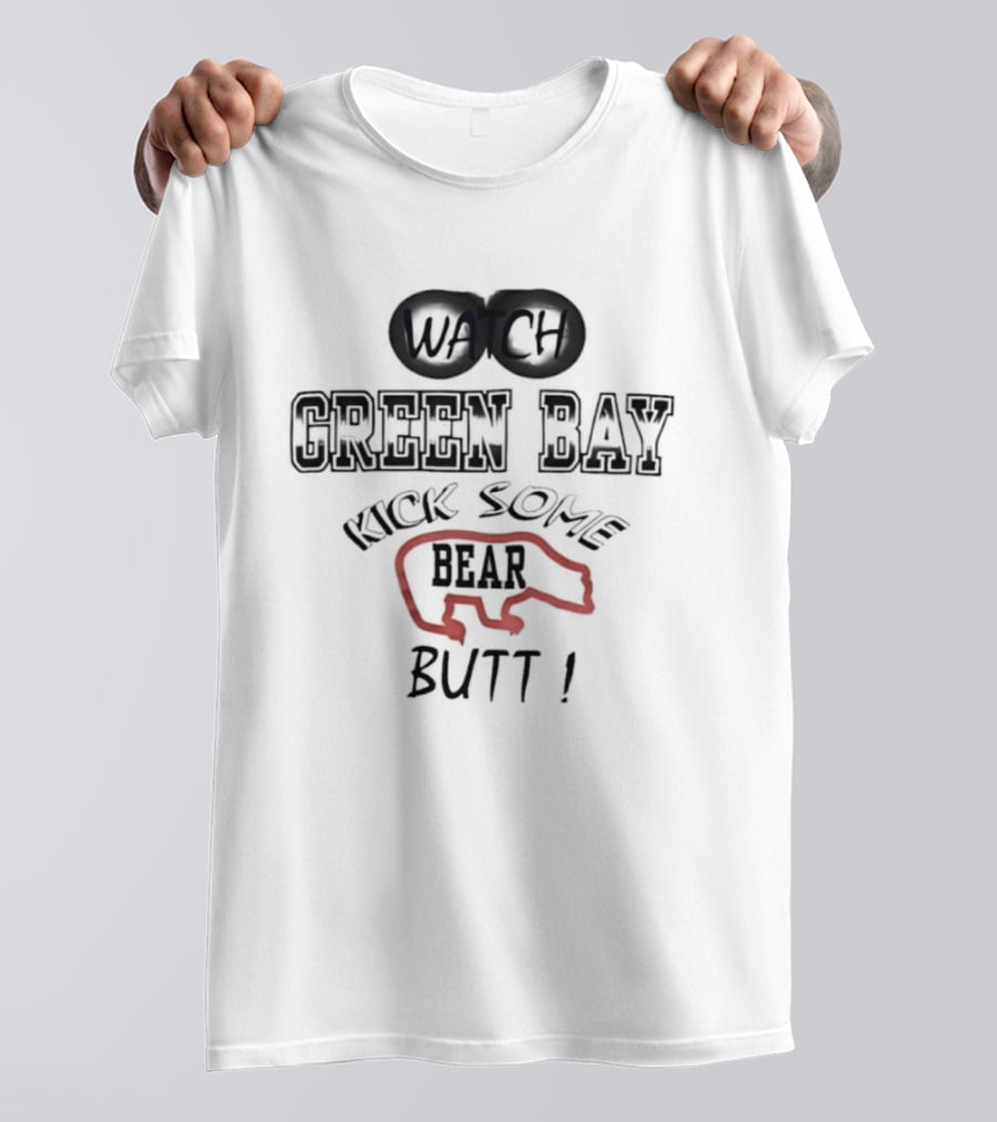 Green Bay Kick Some Bear Butt T-Shirt