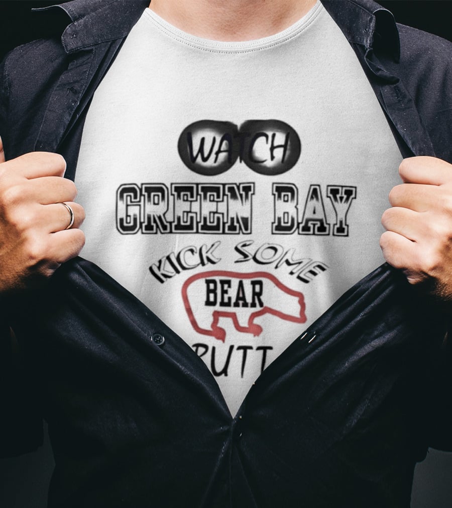 Green Bay Kick Some Bear Butt T-Shirt