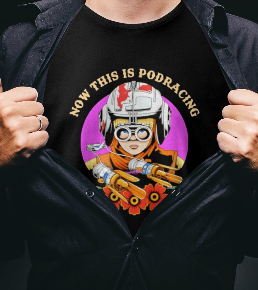 Anakin Skywalker Now This Is Podracing Star Wars T-Shirt