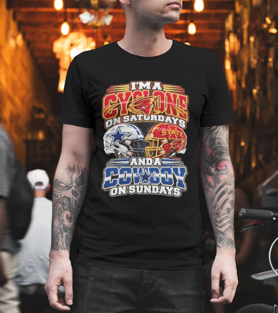 I'm A Cyclone On Saturdays Iowa State Helmet And A Cowboy On Sundays Dallas Helmet T-Shirt