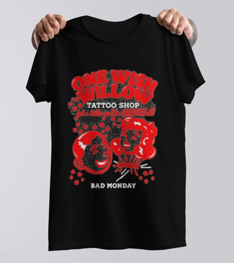One Wish Willow Tattoo Shop Bad Monday Get A Tattoo You'll Be Obsessed T-Shirt