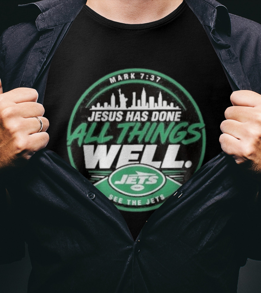 Mark 7:37 Jesus Has Done All Things Well See The Jets Skyline T-Shirt