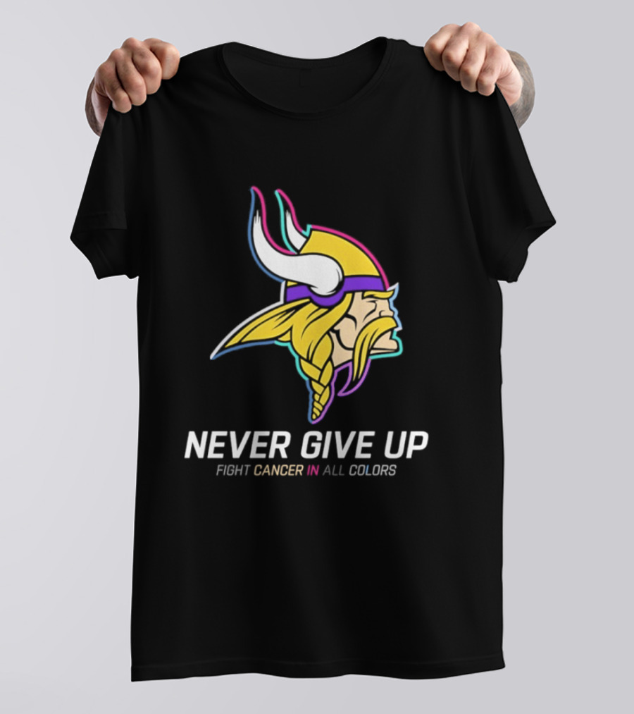 Minnesota Vikings Never Give Up Fight Cancer In All T-Shirt