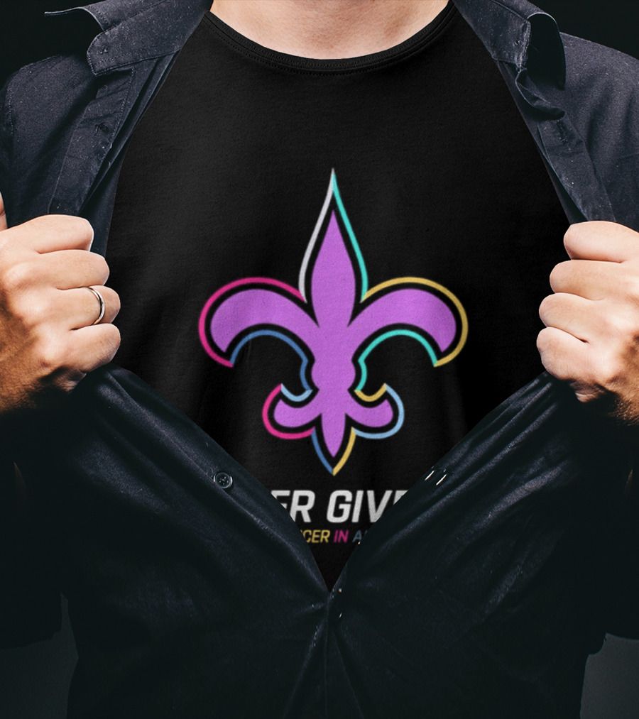 New Orleans Saints Never Give Up Fight Cancer In All Colors Fleur De Lis 2026 T-Shirt