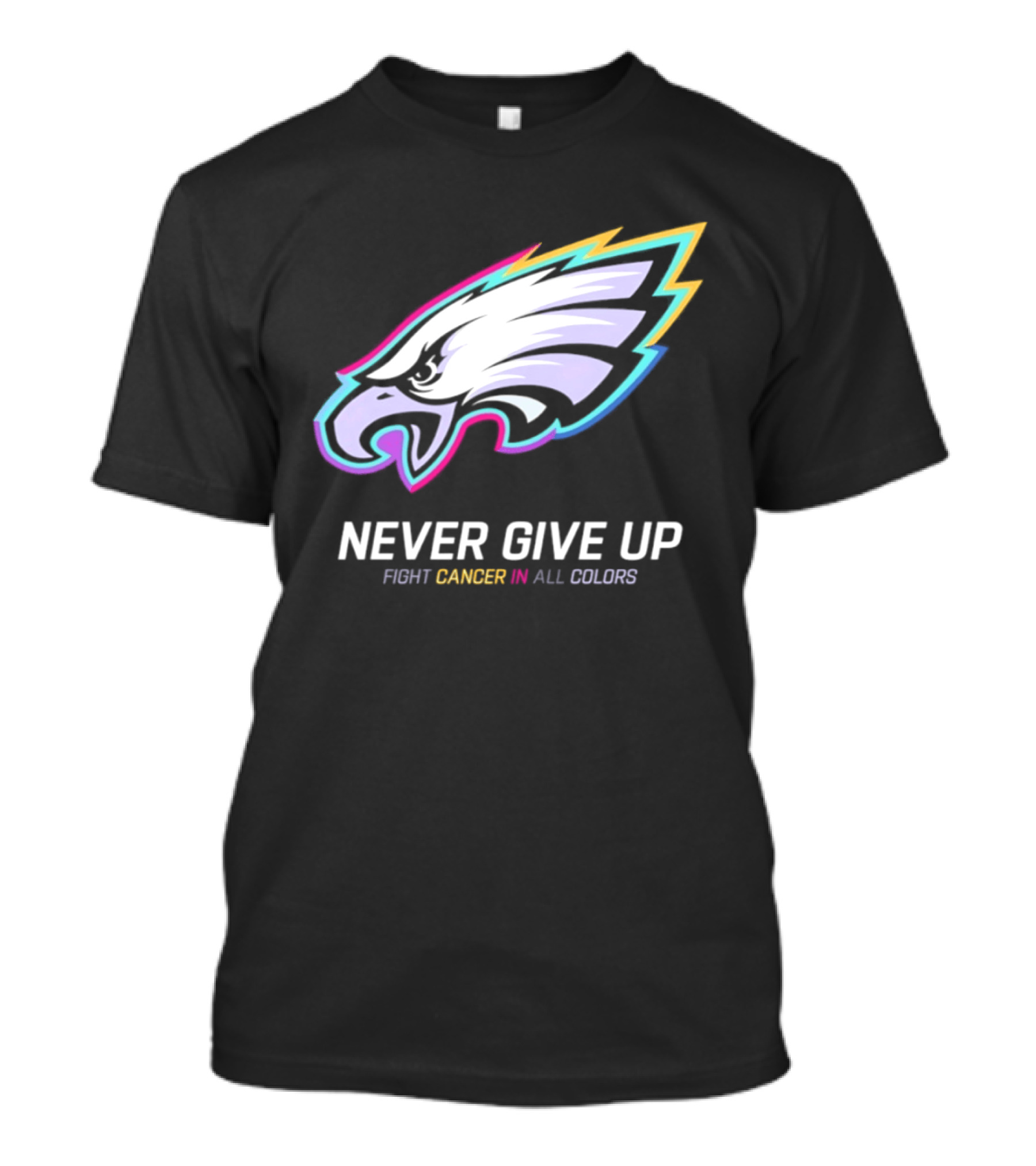 Philadelphia Eagles Never Give Up Fight Cancer In All Colors 2026 T-Shirt