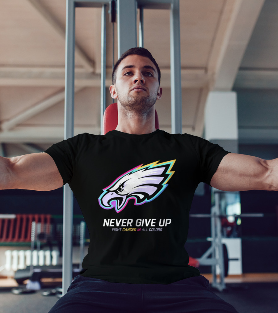 Philadelphia Eagles Never Give Up Fight Cancer In All Colors 2026 T-Shirt